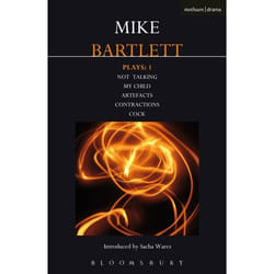ISBN Bartlett Plays: 1 (Not Talking, My Child, Artefacts, Contractions, Cock)