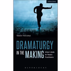 ISBN Dramaturgy in the Making (A User's Guide for Theatre Practitioners), English, Paperback, 352 pages