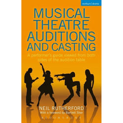 ISBN Musical Theatre Auditions and Casting (A performer's guide viewed from both sides of the audition table)