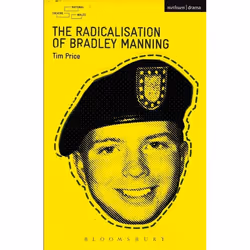 ISBN The Radicalisation of Bradley Manning, Theatre, English, Paperback, 96 pages