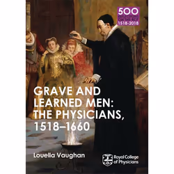 Hachette UK Grave and Learned Men: The Physicians, 1518-1660, English, Paperback, 112 pages