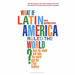 ISBN What if Latin America Ruled the World? (How the South Will Take the North into the 22nd Century), English, Paperback, 46 ...