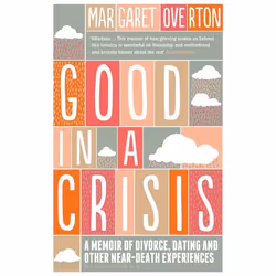 ISBN Good in a Crisis (A Memoir of Divorce, Dating, and Other Near-Death Experiences), English, Paperback, 256 pages