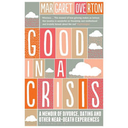 ISBN Good in a Crisis (A Memoir of Divorce, Dating, and Other Near-Death Experiences)