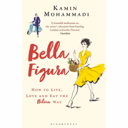 ISBN Bella Figura (How to Live, Love and Eat the Italian Way), English, Paperback, 336 pages