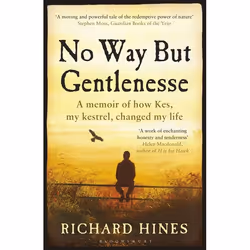 ISBN No Way But Gentlenesse (A Memoir of How Kes, My Kestrel, Changed My Life), English, Paperback, 288 pages