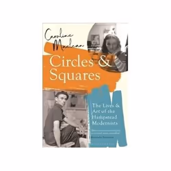 ISBN Circles and Squares: The Lives and Art of the Hampstead Modernists, Art & design, English, 320 pages