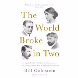 ISBN The World Broke in Two (Virginia Woolf, T. S. Eliot, D. H. Lawrence, E. M. Forster and the Year that Changed Literature) ...