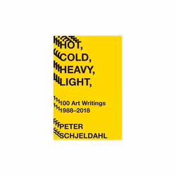 ISBN Hot, Cold, Heavy, Light, 100 Art Writings 1988-2018, English, Paperback, 400 pages
