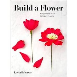 ISBN Build A Flower : A Beginner’S Guide To Paper Flowers book Art & design English 128 pages