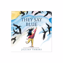 They Say Blue by Jillian Tamaki