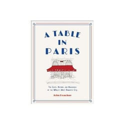 ISBN Table in Paris: The Cafs, Bistros, Andbrasseries of the World's Most Romantic City book Travel English Hardcover 240 pages