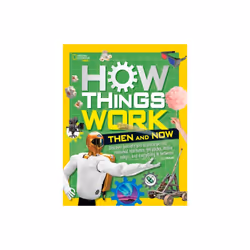 How Things Work Then and Now by National Geographic KidsResler & T.J.