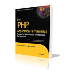 Apress Pro PHP Application Performance Tuning PHP Web Projects for Maximum Performance software manual 264 pages