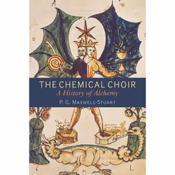 ISBN The Chemical Choir (A History of Alchemy), English, Paperback, 216 pages