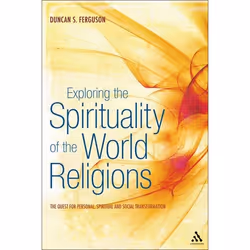 ISBN Exploring the Spirituality of the World Religions (The Quest for Personal, Spiritual and Social Transformation), English ...