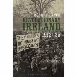 ISBN Revolutionary Ireland, 1912-25, English, Paperback, 200 pages