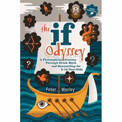 ISBN The If Odyssey (A Philosophical Journey Through Greek Myth and Storytelling for 8 - 16-Year-Olds), English, Paperback, 2 ...