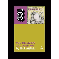 ISBN Dinosaur Jr.'s You're Living All Over Me, Music, English, Paperback, 160 pages