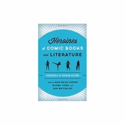 ISBN Heroines of Comic Books and Literature : Portrayals in Popular Culture, English, Hardcover