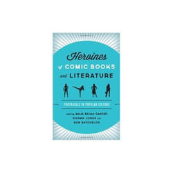 ISBN Heroines of Comic Books and Literature : Portrayals in Popular Culture