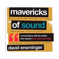ISBN Mavericks of Sound : Conversations with Artists Who Shaped Indie and Roots Music, Music, English, Hardcover, 260 pages