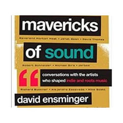 ISBN Mavericks of Sound : Conversations with Artists Who Shaped Indie and Roots Music book English Hardcover 260 pages