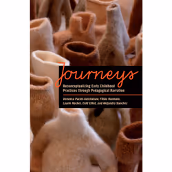 ISBN Journeys: Reconceptualizing Early Childhood Practices through Pedagogical Narration, English, 264 pages