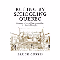 ISBN Ruling by Schooling Quebec: Conquest to Liberal Governmentality - A Historical Sociology, English, 576 pages