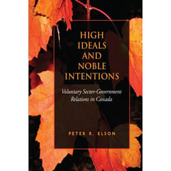 ISBN High Ideals and Noble Intentions: Voluntary Sector-Government Relations in Canada book English 224 pages