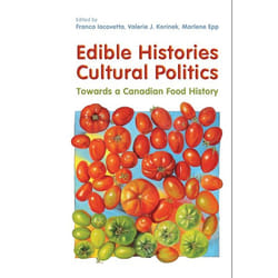 ISBN Edible Histories, Cultural Politics: Towards a Canadian Food History book English 472 pages