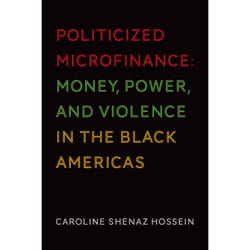 ISBN Politicized Microfinance: Money, Power, and Violence in the Black Americas book English 240 pages