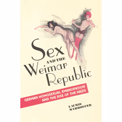 ISBN Sex and the Weimar Republic: German Homosexual Emancipation and the Rise of the Nazis, English, 360 pages
