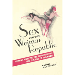 ISBN Sex and the Weimar Republic: German Homosexual Emancipation and the Rise of the Nazis book English 360 pages