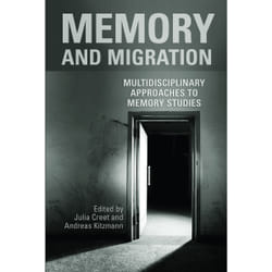 ISBN Memory and Migration: Multidisciplinary Approaches to Memory Studies book English 346 pages