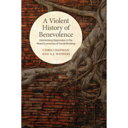 ISBN A Violent History of Benevolence: Interlocking Oppression in the Moral Economies of Social Working book English 536 pages