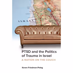 ISBN PTSD and the Politics of Trauma in Israel: A Nation on the Couch, English, 200 pages