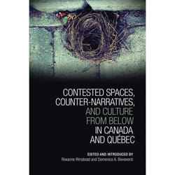 ISBN Contested Spaces, Counter-narratives, and Culture from Below in Canada and Québec book English 360 pages