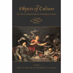 ISBN Objects of Culture in the Literature of Imperial Spain, English, 352 pages
