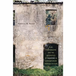 ISBN Ghostly Landscapes: Film, Photography, and the Aesthetics of Haunting in Contemporary Spanish Culture, English, 280 page ...