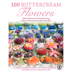 100 Buttercream Flowers: The complete step-by-step guide to piping flowers in buttercream icing