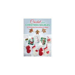 Crochet your Christmas Baubles: Over 25 Christmas Decorations To Make