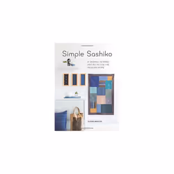 Simple Sashiko: 8 Sashiko Sewing Projects for the Modern Home