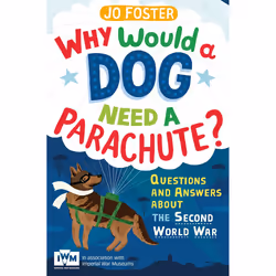 ISBN Why Would A Dog Need A Parachute? Questions and answers about the Second World War, English, Paperback, 160 pages