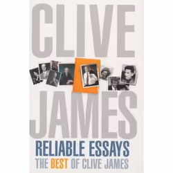 ISBN Reliable Essays: The Best of Clive James, English, Paperback, 368 pages