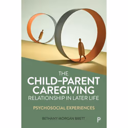 ISBN The Child–Parent Caregiving Relationship in Later Life, Educational, 168 pages