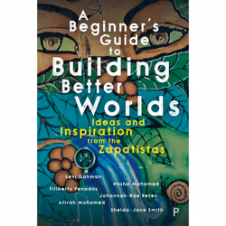 ISBN A Beginner’s Guide to Building Better Worlds, Educational, 198 pages