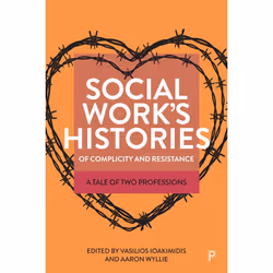 ISBN Social Work’s Histories of Complicity and Resistance, Educational, 302 pages
