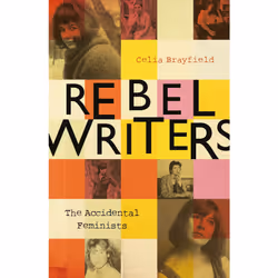 ISBN Rebel Writers: The Accidental Feminists, English, Hardcover, 272 pages