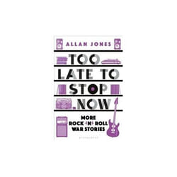 ISBN Too Late to Stop Now : More Rock'n'roll War Stories